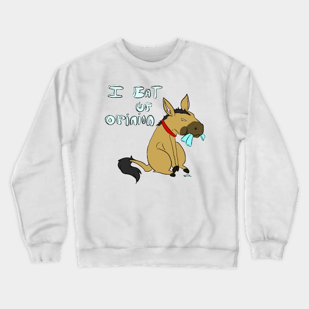 I eat ur opinion Crewneck Sweatshirt by Make_them_rawr